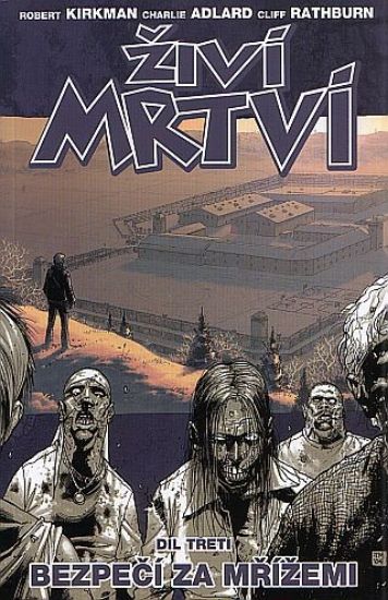 Obrázek Živí mrtví 03: Bezpečí za mřížemi